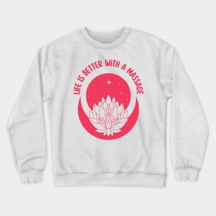 life is better with a massage Crewneck Sweatshirt